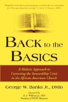 Back to the Basics: A Holistic Approach to Correcting the Stewardship Crisis in the African American Church 1587369109 Book Cover