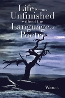 Life Seems Unfinished Without The Language Of Poetry B0FPRRBYHL Book Cover