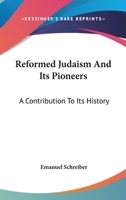 Reformed Judaism And Its Pioneers: A Contribution To Its History 1162940573 Book Cover