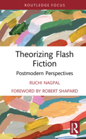 Theorizing Flash Fiction: Postmodern Perspectives (Routledge Focus on Literature) 1041268998 Book Cover