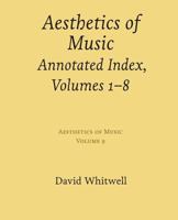 Aesthetics of Music: Annotated Index, Volumes 1-8 1936512882 Book Cover