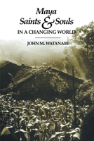 Maya Saints and Souls in a Changing World 0292751419 Book Cover