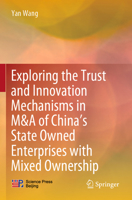 Exploring the Trust and Innovation Mechanisms in M&A of China’s State Owned Enterprises with Mixed Ownership 9811644039 Book Cover