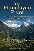 The Himalayan Pivot: A History of Nepal (Ancient to 2026) B0H4MGT4HV Book Cover