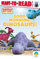 Good Morning, Dinosaurs!: Ready-to-Read Level 1 B0FWZXT355 Book Cover