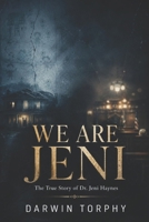 We Are Jeni: The True Story of Dr. Jeni Haynes B0H1HQ688H Book Cover