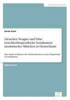 Zwischen Neugier Und Tabu: Geschlechtsspezifische Sozialisation Muslimischer Madchen in Deutschland 3836600668 Book Cover