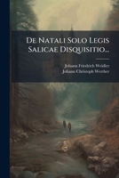 De Natali Solo Legis Salicae Disquisitio... 1275903673 Book Cover
