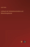 Lehrbuch der Schattenkonstruktion und Beleuchtungskunde 3368250744 Book Cover