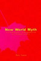 New World Myth: Postmodernism and Postcolonialism in Canadian Fiction 0773517480 Book Cover