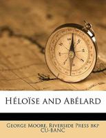 Heloise and Abelard: Volume I 1363217232 Book Cover