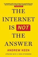 The Internet Is Not the Answer 0802123139 Book Cover