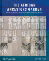 Memorial to Our Ancestors: The Ancestors' Garden at the International African American Museum 1580935842 Book Cover