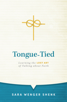 Tongue-Tied: Learning the Lost Art of Talking About Faith 151380779X Book Cover