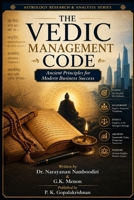 The Vedic Management Code: Ancient Principles for Modern Business Success (Astrology Research & Analysis) B0H55DBQBM Book Cover