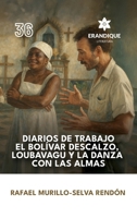 Diarios de trabajo, el Bolívar descalzo, Loubavagu y La danza con las almas (Spanish Edition) B0FQLCDZ1S Book Cover