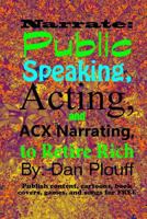 Narrate: Public Speaking, Acting, and ACX Narrating, to Retire Rich 172090023X Book Cover