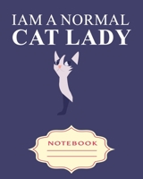 I AM A NORMAL CAT LADY: Notebooks are a very essential part for taking notes, as a diary, writing thoughts and inspirations, tracking your goals,for homework, planning and organizing. 1700185896 Book Cover