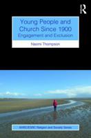 Young People and Church Since 1900: Engagement and Exclusion 1472489780 Book Cover