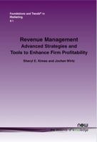 Revenue Management: Advanced Strategies and Tools to Enhance Firm Profitability 1680830287 Book Cover