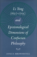 Li Yong (1627-1705) and Epistemological Dimensions of Confucian Philosophy 0804726051 Book Cover