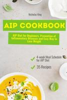 AIP Cookbook: AIP Diet for Beginners, Prevention of Inflammatory Diseases and Easy Way to Lose Weight, Paleo Diet, AIP Paleo Cookbook 1797775472 Book Cover