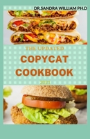 THE UPDATED COPYCAT COOKBOOK 2021: Step By Step Guide to Preparing Recipes from your Favorite Restaurants. With 50 + Fresh And Delicious Meals That You Can Prepare Comfortably At Home B08W7SPQGM Book Cover