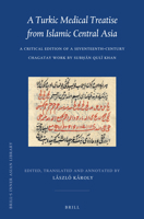 A Turkic Medical Treatise from Islamic Central Asia: A Critical Edition of a Seventeenth-Century Chagatay Work by Sub N Quli Khan 9004282564 Book Cover