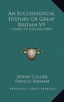 An Ecclesiastical History Of Great Britain V9: Chiefly Of England 9353806291 Book Cover