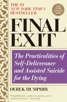 Final Exit: The Practicalities of Self-deliverance and Assisted Suicide for the Dying 0960603034 Book Cover