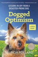 Dogged Optimism: Lessons in Joy from a Disaster-Prone Dog 0648267245 Book Cover