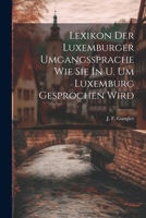 Lexikon Der Luxemburger Umgangssprache Wie Sie In U. Um Luxemburg Gesprochen Wird 1022411268 Book Cover