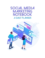 Social Media Marketing Notebook A Daily Planner: Online Business Calendar Scheduler and Organizer For Social Entrepreneurs 1697417957 Book Cover