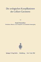 Die urologischen Komplikationen des Collum-Carcinoms 3540033300 Book Cover