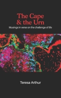 The Cape & the Urn: Musings in verse on the challenge of life B0GVKKDVWG Book Cover