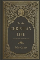 On the Christian Life: A New Translation 1433592533 Book Cover