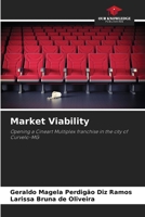 Market Viability: Opening a Cineart Multiplex franchise in the city of Curvelo-MG 6207818008 Book Cover