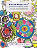Color Because: 18 hand-drawn patterns to color 1984939092 Book Cover