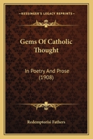 Gems Of Catholic Thought: In Poetry And Prose 1165373858 Book Cover