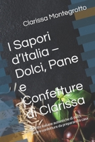 I Sapori d’Italia – Dolci, Pane e Confetture di Clarissa: Ricette italiane autentiche di dolci, pane e confetture da preparare in casa (Italian Edition) B0GZ3S5Z9G Book Cover