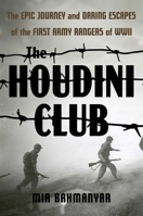 The Houdini Club: The Epic Journey and Daring Escapes of the First Army Ranger Battalion 1635769787 Book Cover