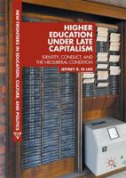 Higher Education under Late Capitalism: Identity, Conduct, and the Neoliberal Condition 3319842587 Book Cover