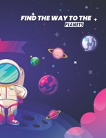 FIND THE WAY TO THE PLANETS: TRIP BETWEEN THE PLANETS B0915M7LR4 Book Cover