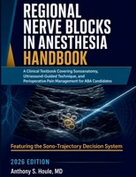 Regional Nerve Blocks in Anesthesia Handbook 2026: A Clinical Textbook Covering Sonoanatomy, Ultrasound-Guided Technique, and Perioperative Pain Management for ABA Candidates B0HGBHCGYJ Book Cover