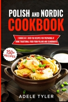 Polish And Nordic Cookbook: 2 Books In 1: Over 150 Recipes For Preparing At Home Traditional Food From Poland And Scandinavia B092C69SP6 Book Cover