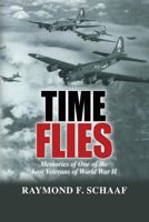 Time Flies: Memories of One of the Last Veterans of World War II 1723489077 Book Cover