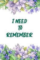 I Need to Remember: Notebook for Passwords - Website Organizer - Login ID Logbook - Password Notebook - Modern Flower Design 1080701648 Book Cover
