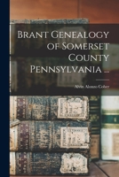 Brant Genealogy of Somerset County Pennsylvania ... 1014415632 Book Cover
