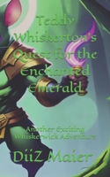 Teddy Whiskerton's Quest for the Enchanted Emerald: Another Exciting Whiskerwick Adventure B0C63YBSS4 Book Cover