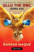 ULLU THE OWL - GORO KAI: An International Assassin Thriller 1963620003 Book Cover
